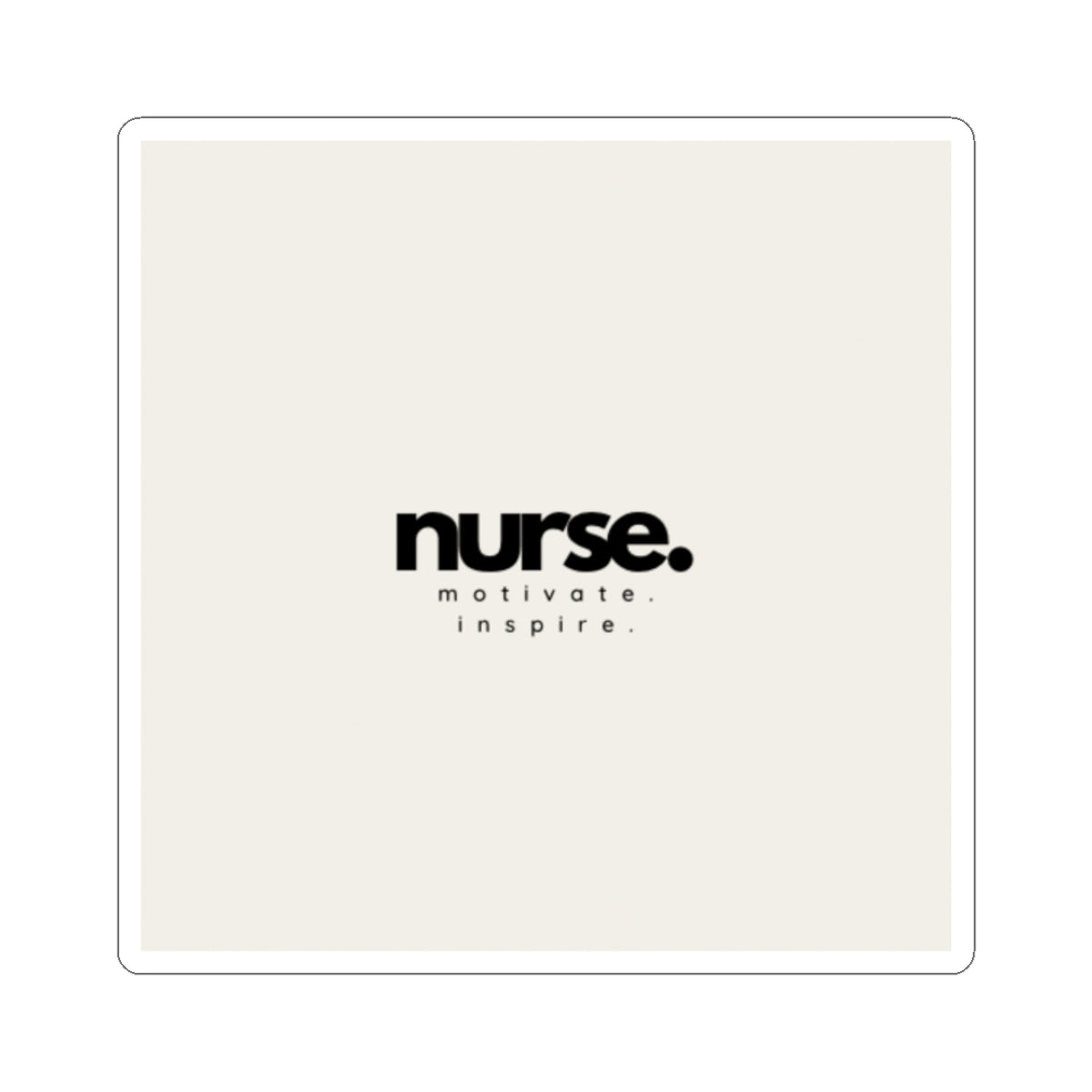 Nurse Sticker, Motivate & Inspire, Laptop Decal, Water Bottle Label, Scrapbook Embellishment, Gift for Nurse