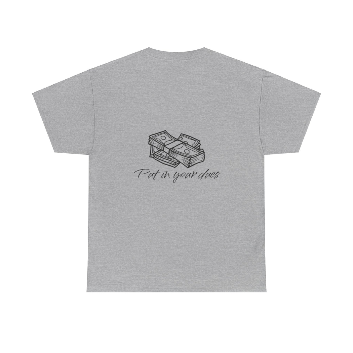 Put in your dues Unisex Heavy Cotton Tee