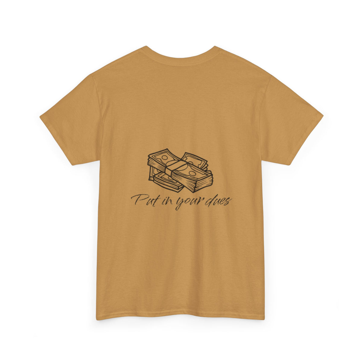 Put in your dues Unisex Heavy Cotton Tee