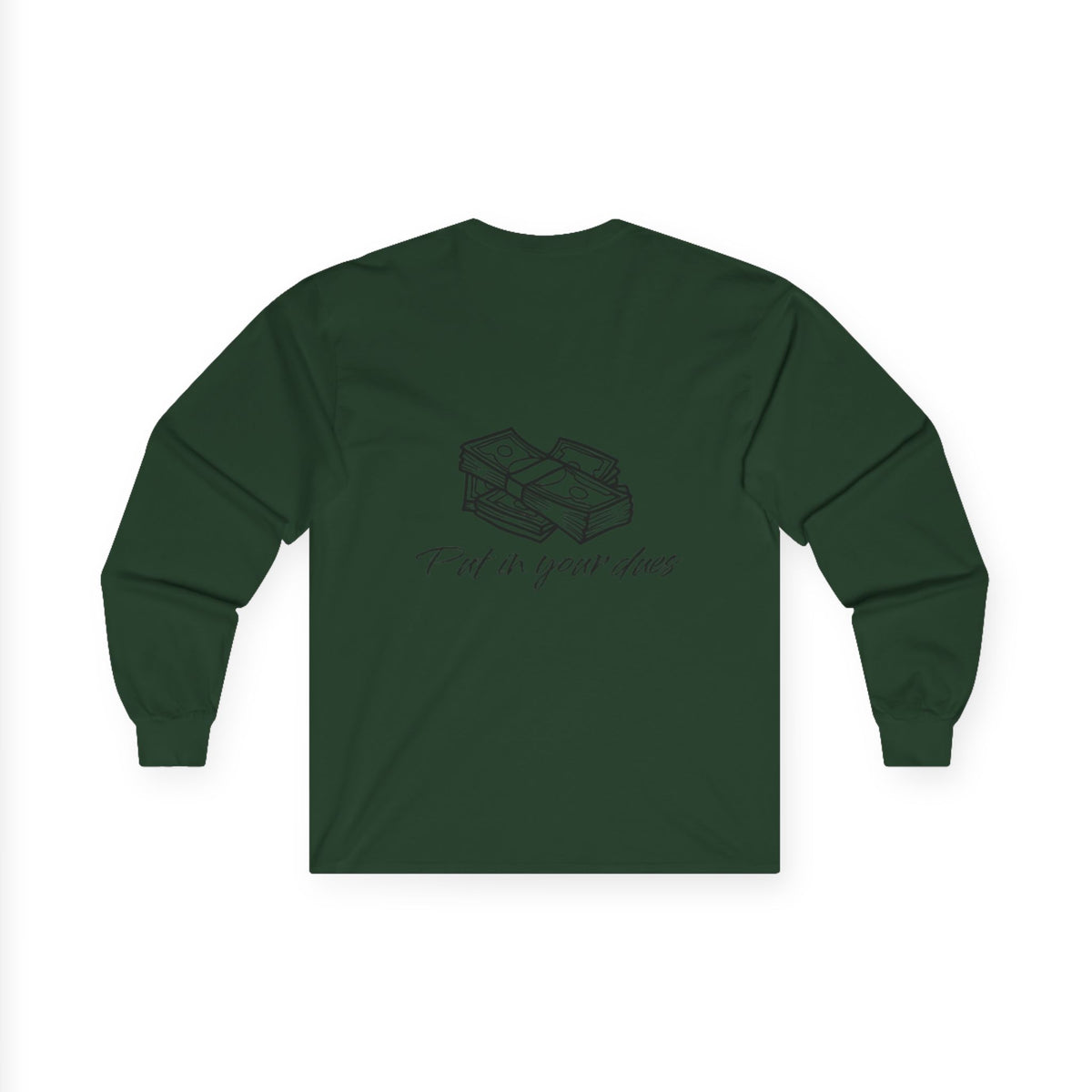 Put In Your Dues Unisex Ultra Cotton Long Sleeve Tee