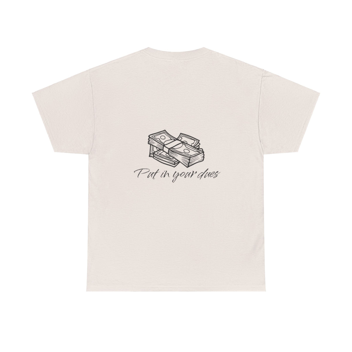 Put in your dues Unisex Heavy Cotton Tee