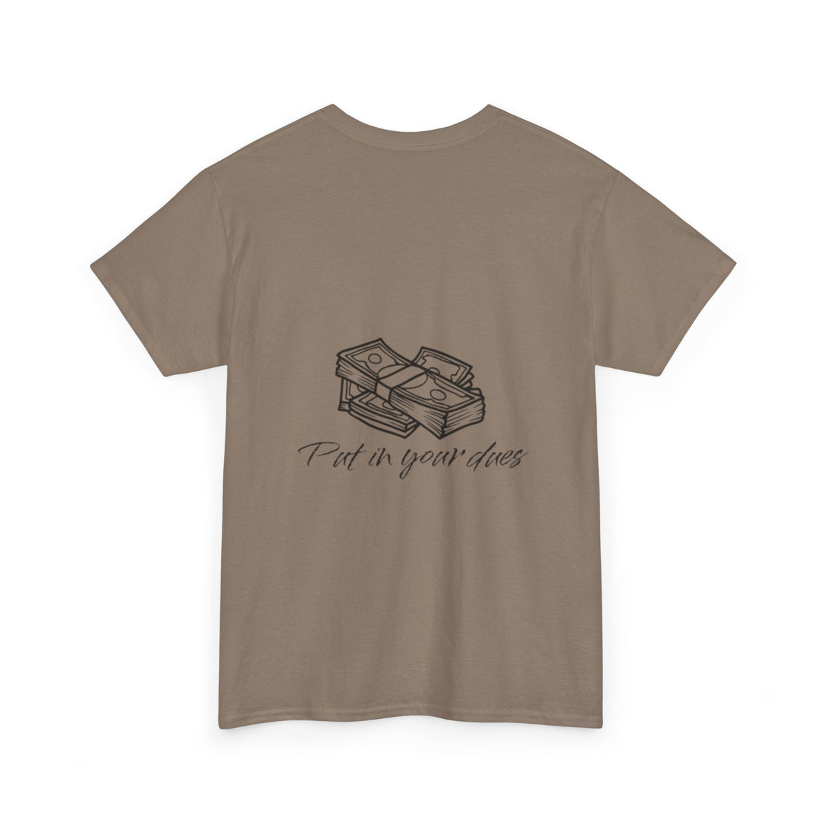 Put in your dues Unisex Heavy Cotton Tee