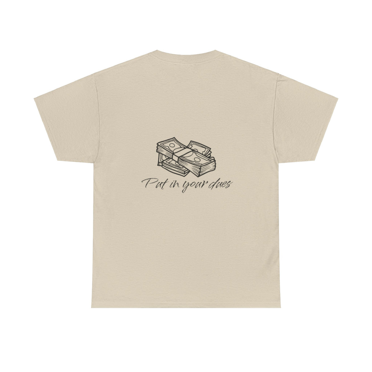 Put in your dues Unisex Heavy Cotton Tee