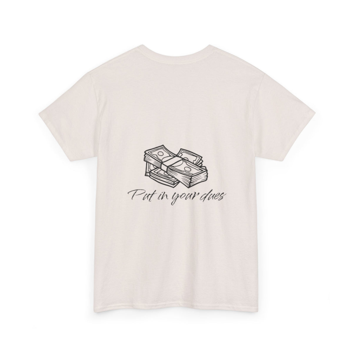 Put in your dues Unisex Heavy Cotton Tee