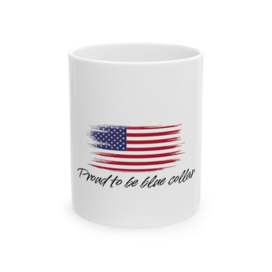 Prout to be blue collar American flag Ceramic Mug, (11oz, 15oz)