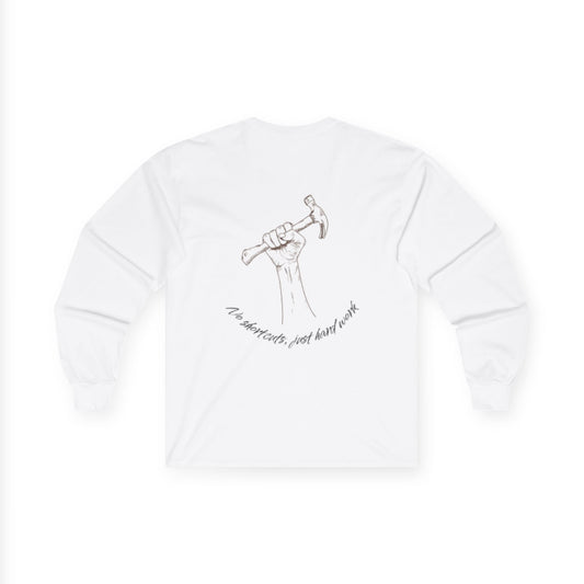 No Shortcuts, Just Hard Work Unisex Ultra Cotton Long Sleeve Tee