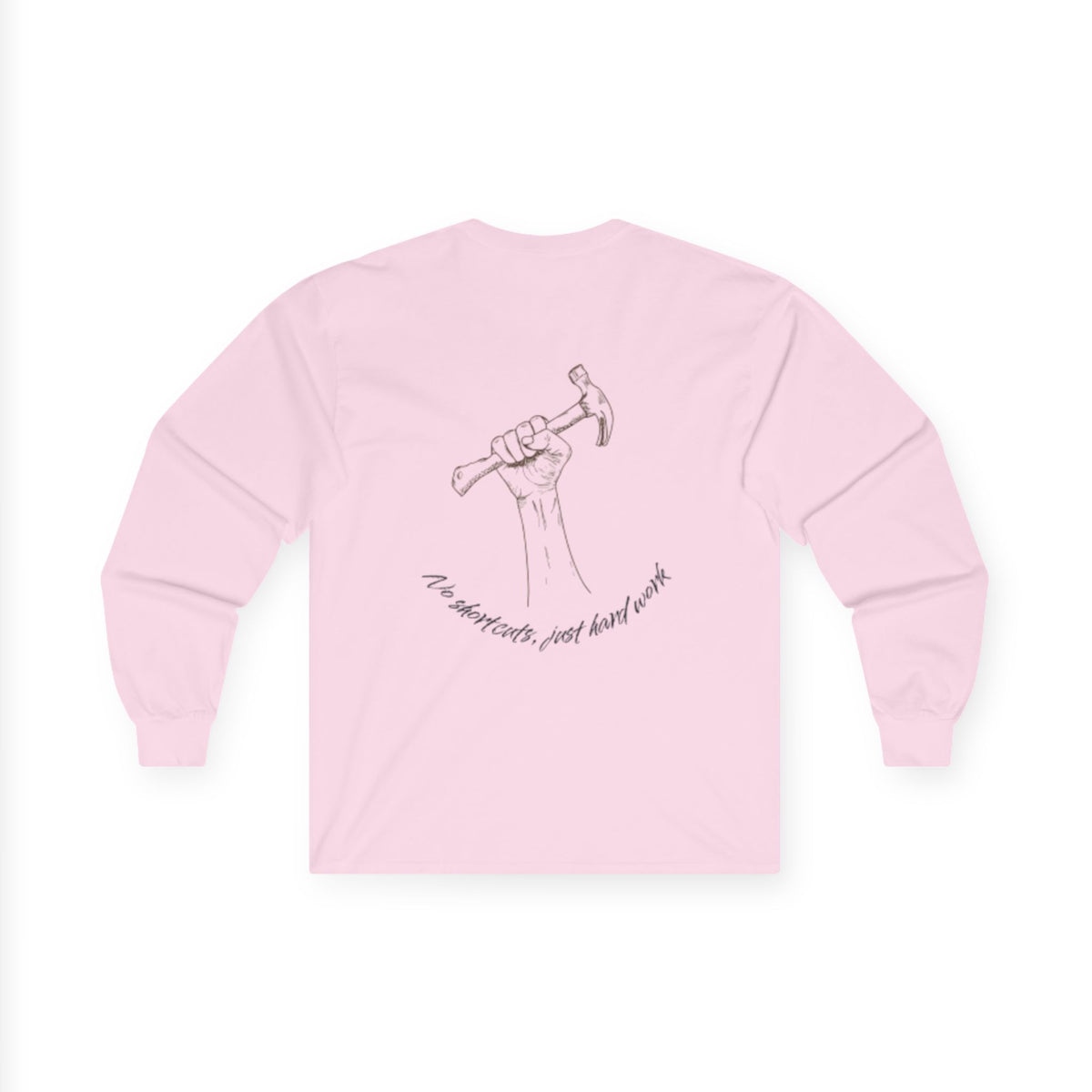 No Shortcuts, Just Hard Work Unisex Ultra Cotton Long Sleeve Tee
