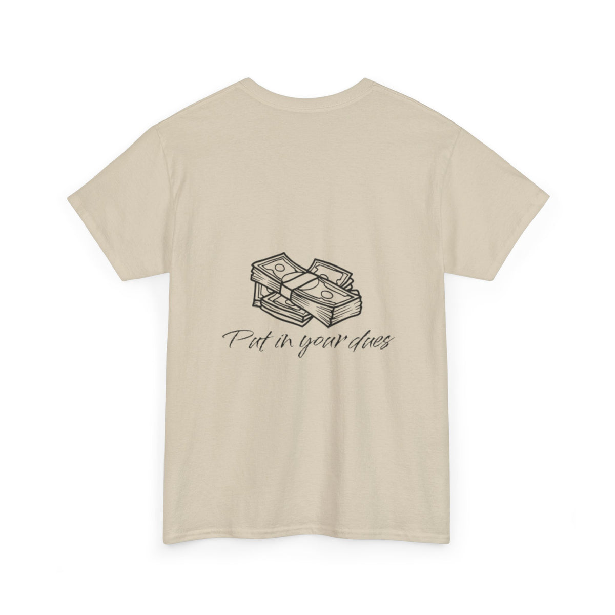 Put in your dues Unisex Heavy Cotton Tee