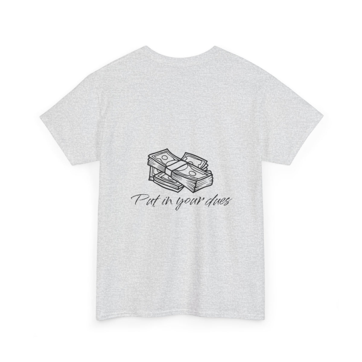 Put in your dues Unisex Heavy Cotton Tee