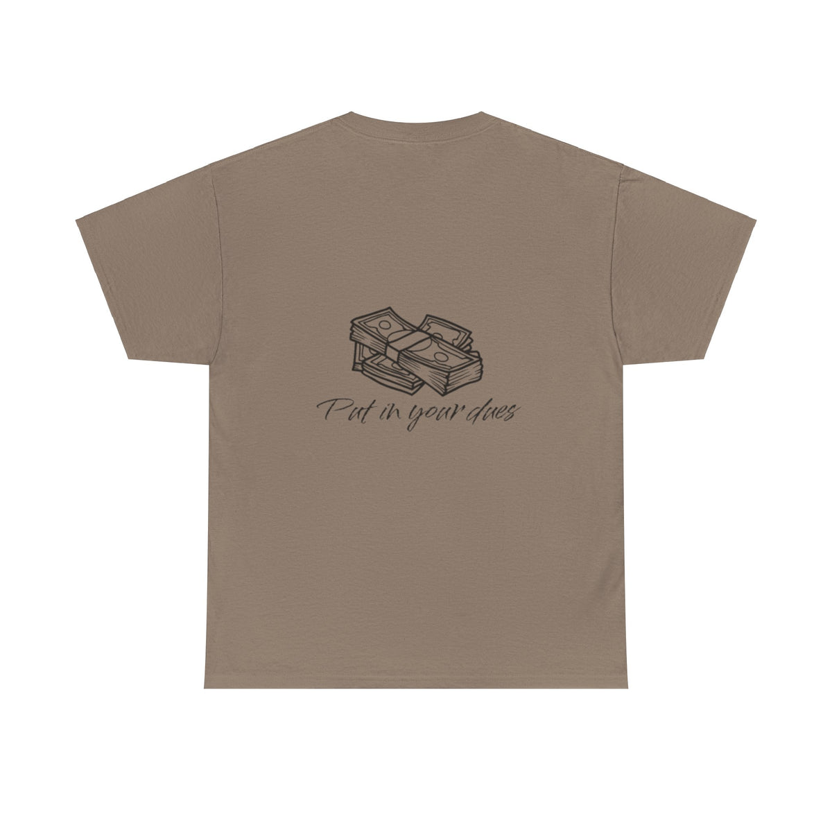 Put in your dues Unisex Heavy Cotton Tee