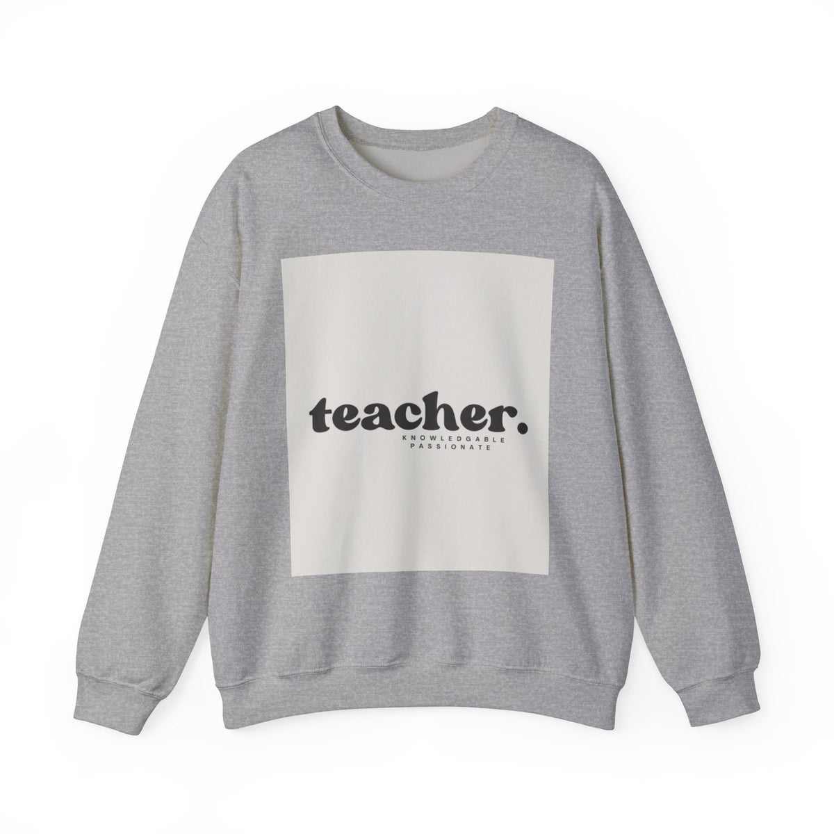 Teacher Knowledgeable Passionate Crewneck Sweatshirt