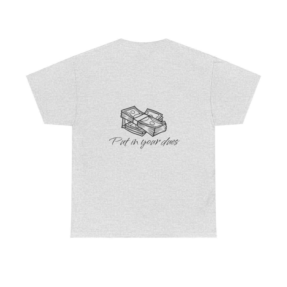 Put in your dues Unisex Heavy Cotton Tee