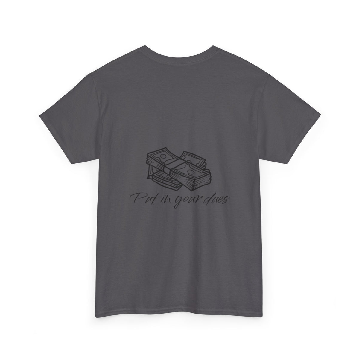 Put in your dues Unisex Heavy Cotton Tee