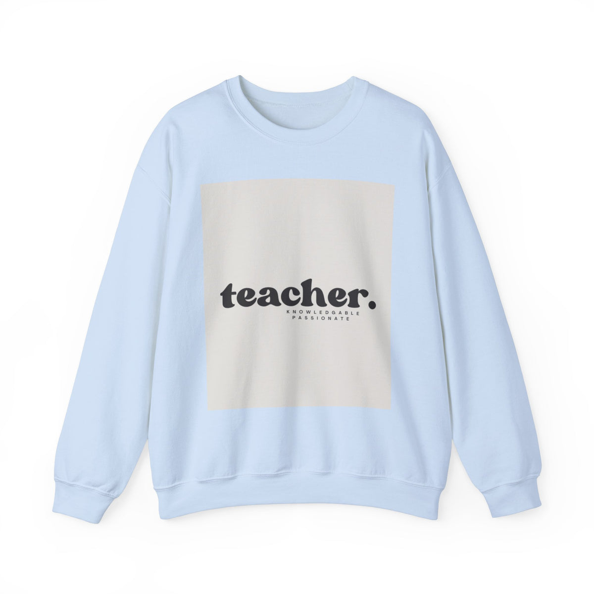 Teacher Knowledgeable Passionate Crewneck Sweatshirt