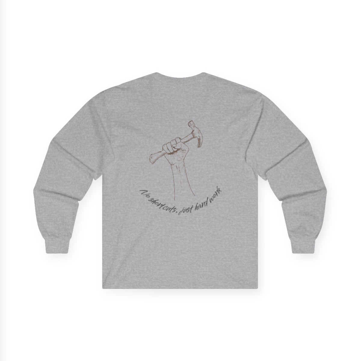 No Shortcuts, Just Hard Work Unisex Ultra Cotton Long Sleeve Tee