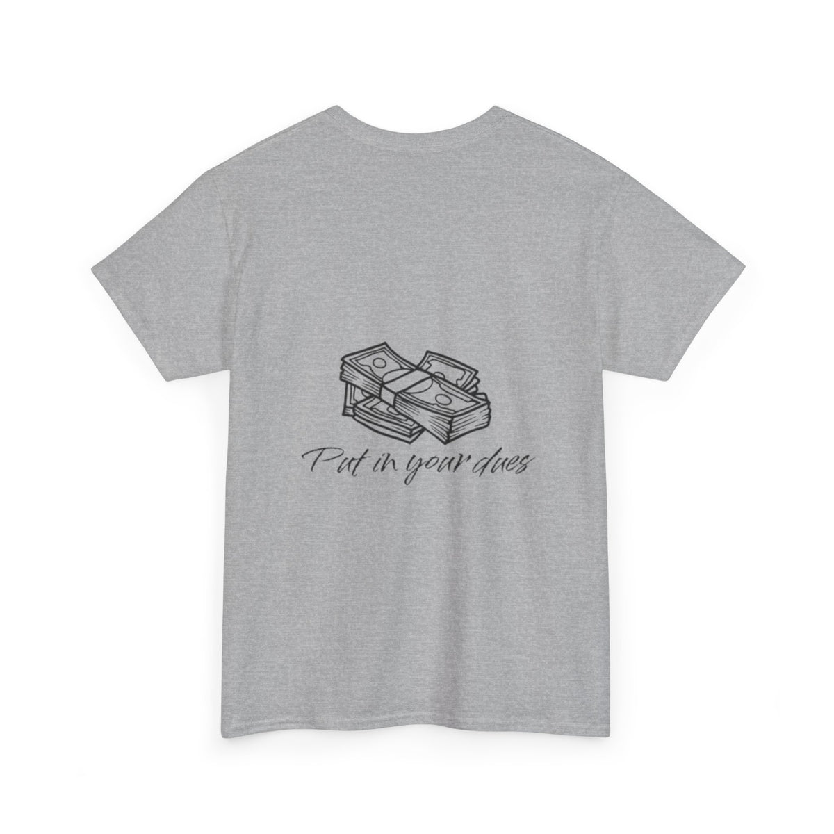 Put in your dues Unisex Heavy Cotton Tee