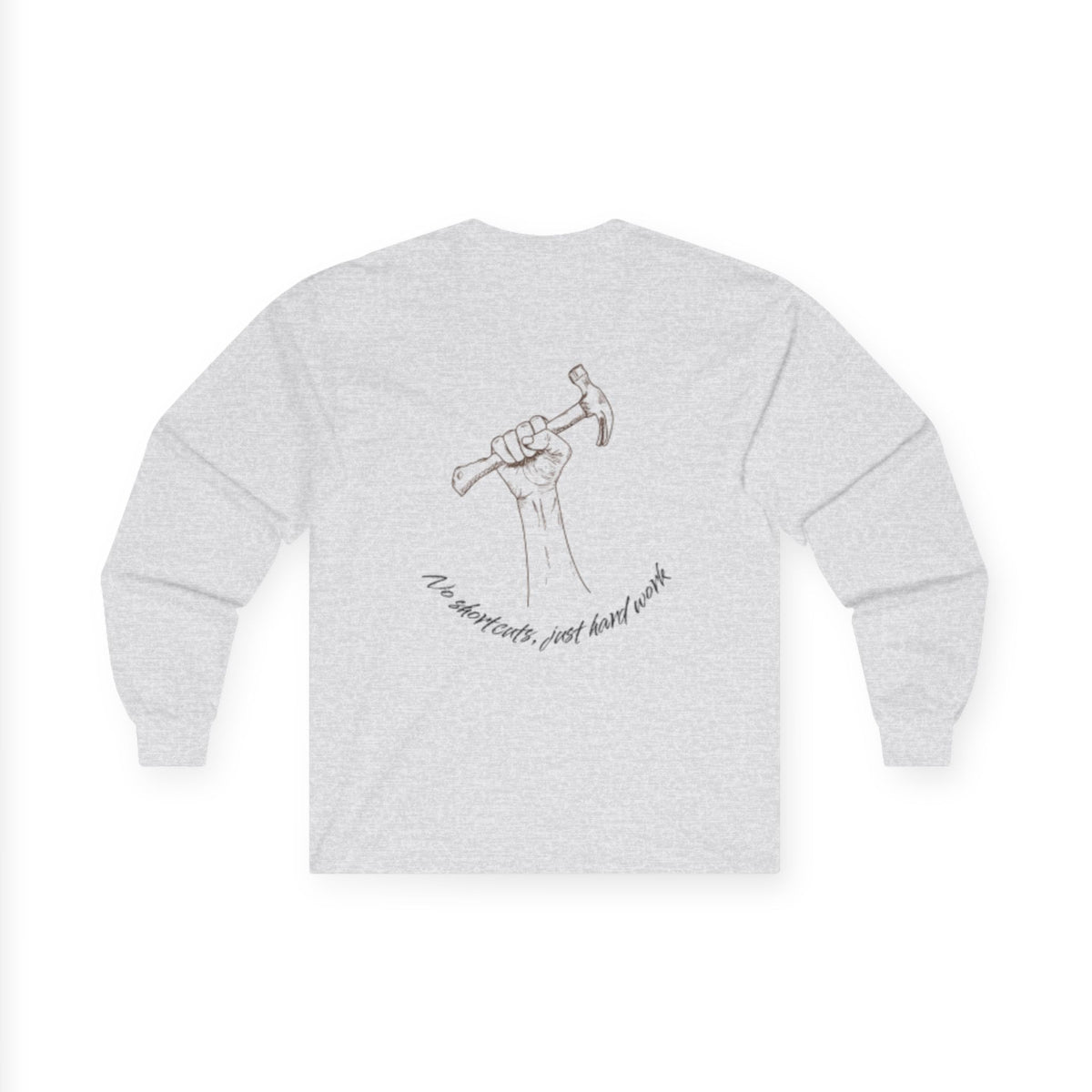 No Shortcuts, Just Hard Work Unisex Ultra Cotton Long Sleeve Tee
