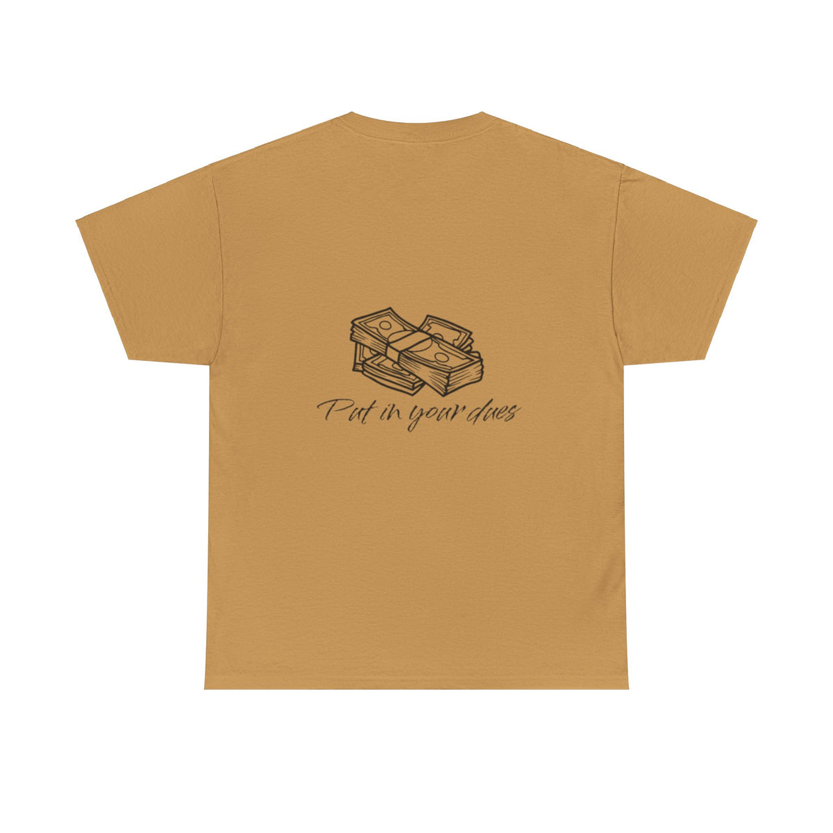 Put in your dues Unisex Heavy Cotton Tee