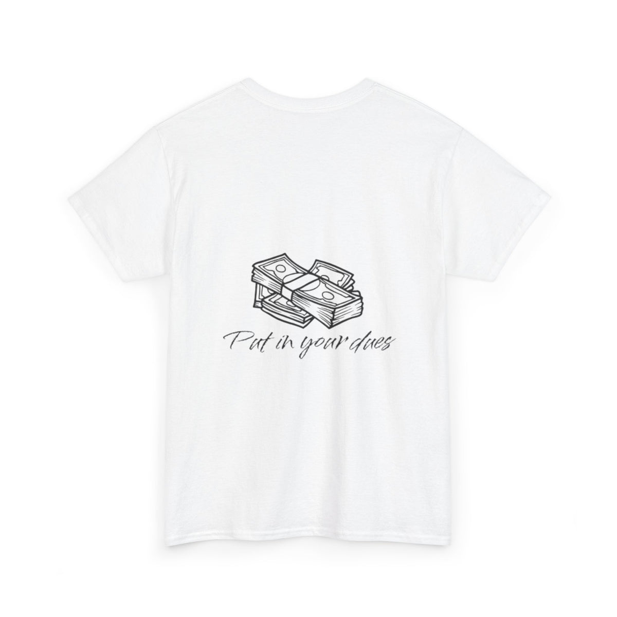Put in your dues Unisex Heavy Cotton Tee