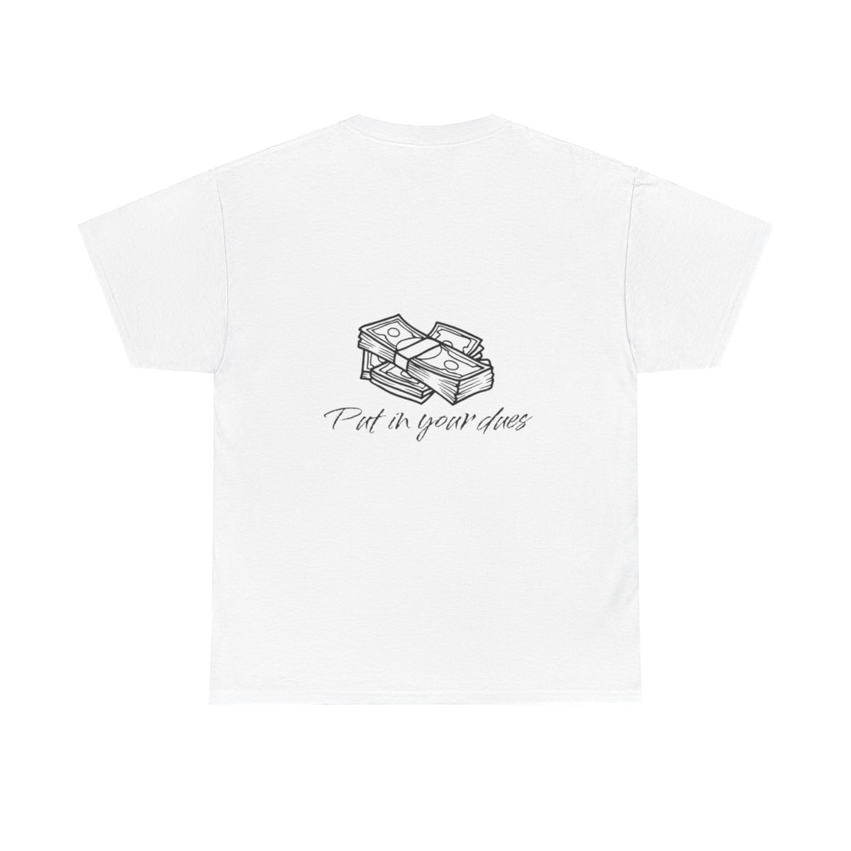 Put in your dues Unisex Heavy Cotton Tee