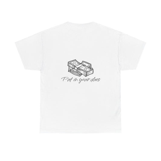 Put in your dues Unisex Heavy Cotton Tee